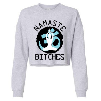 Namaste Bitches Funny Yoga Cropped Pullover Crew