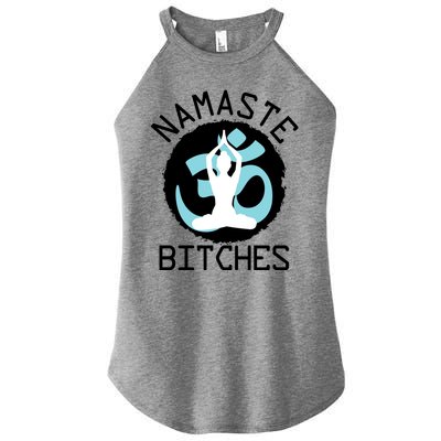 Namaste Bitches Funny Yoga Women's Perfect Tri Rocker Tank