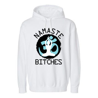 Namaste Bitches Funny Yoga Garment-Dyed Fleece Hoodie