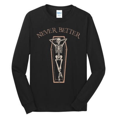 Never Better Funny Skeleton Costume Lazy Halloween Coffin Tall Long Sleeve T-Shirt