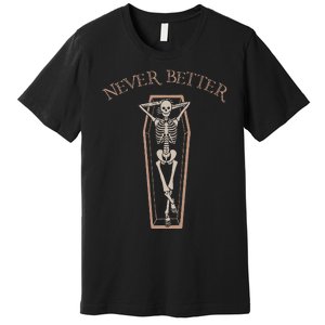 Never Better Funny Skeleton Costume Lazy Halloween Coffin Premium T-Shirt