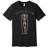 Never Better Funny Skeleton Costume Lazy Halloween Coffin Premium T-Shirt