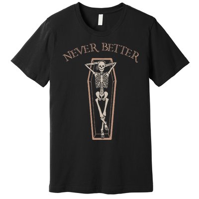 Never Better Funny Skeleton Costume Lazy Halloween Coffin Premium T-Shirt