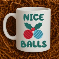 Nice Balls Funny Christmas Ornament Mug