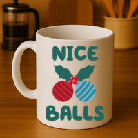 Nice Balls Funny Christmas Ornament Mug