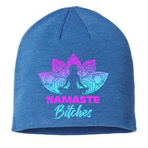 Namaste Bitchs Funny Yoga Meditation Funny Gift Sustainable Beanie