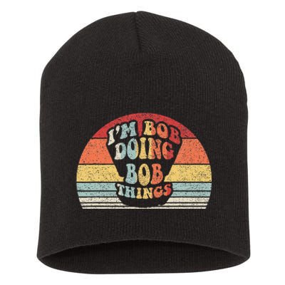 Name Bob Gift Vintage Retro Im Bob Doing Bob Things Short Acrylic Beanie