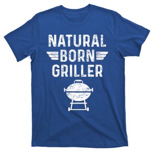 Natural Born Griller Barbecue Funny Bbq Great Gift T-Shirt