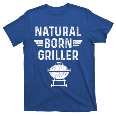 Natural Born Griller Barbecue Funny Bbq Great Gift T-Shirt