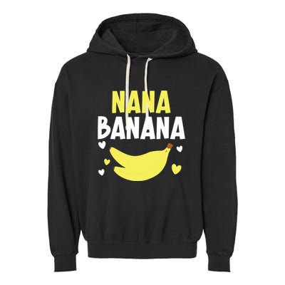 Nana Banana Grandma Grandmother Granny Grandparents Day Garment-Dyed Fleece Hoodie