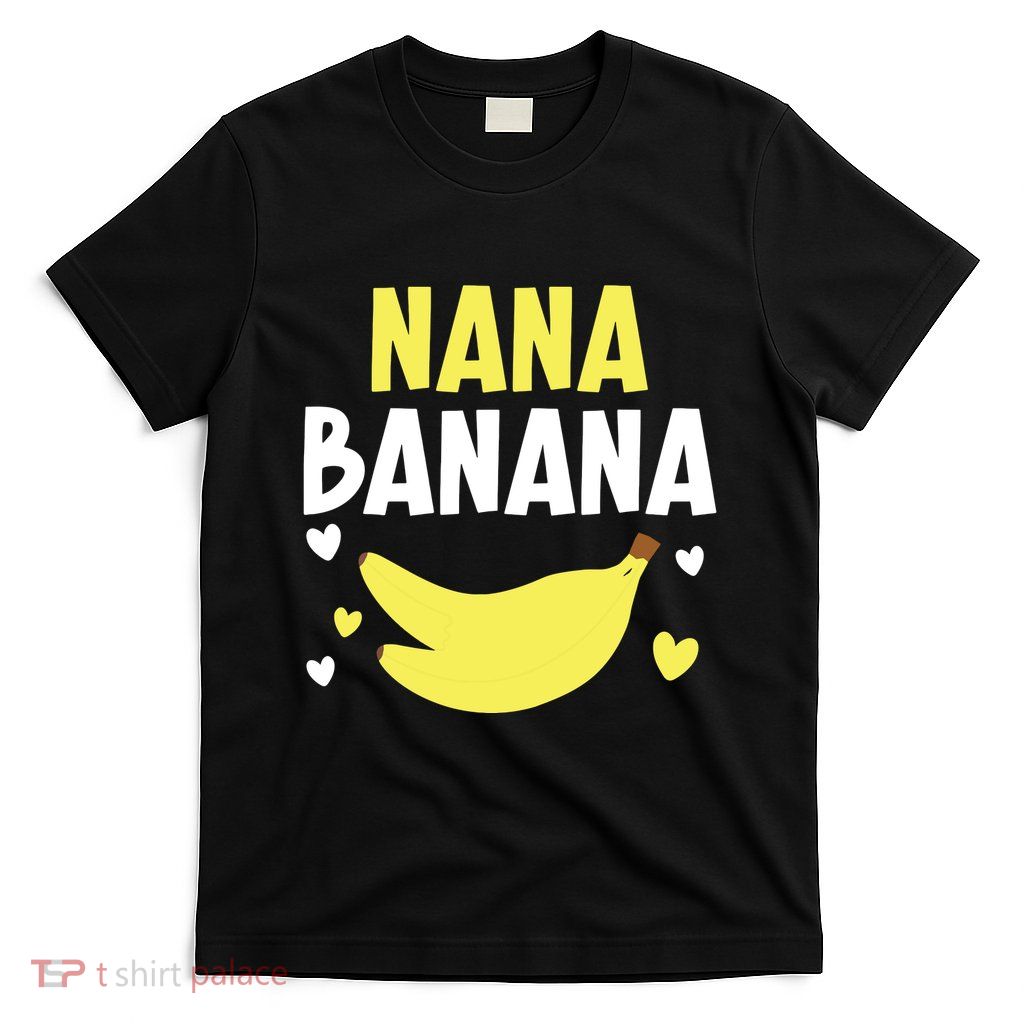 Nana Banana Grandma Grandmother Granny Grandparents Day T-Shirt