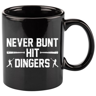 Never Bunt Hit Dingers Cool Gift Funny Baseball Cute Gift 11oz C Handle Ceramic Mug