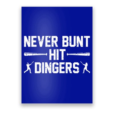 Never Bunt Hit Dingers Cool Gift Funny Baseball Cute Gift Poster
