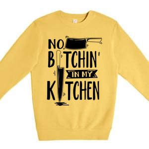 No Bitchin In My Kitchen Funny Executive Chef Premium Crewneck Sweatshirt