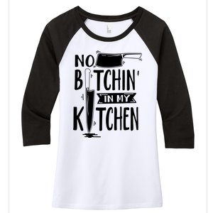 No Bitchin In My Kitchen Funny Executive Chef Women's Tri-Blend 3/4-Sleeve Raglan Shirt