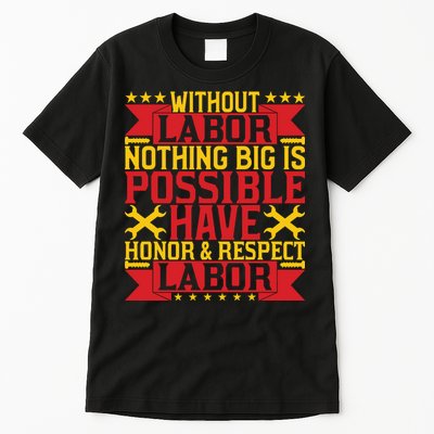 Nothing Big Is Have Honor & Respect Labor Day Gift Tall T-Shirt