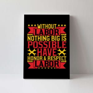 Nothing Big Is Have Honor & Respect Labor Day Gift Canvas