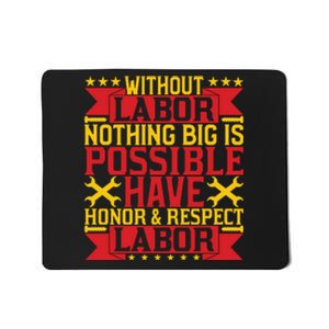 Nothing Big Is Have Honor & Respect Labor Day Gift Mousepad