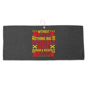 Nothing Big Is Have Honor & Respect Labor Day Gift Large Microfiber Waffle Golf Towel