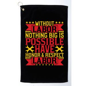 Nothing Big Is Have Honor & Respect Labor Day Gift Platinum Collection Golf Towel