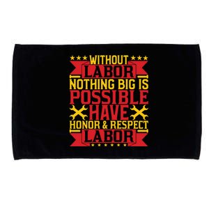 Nothing Big Is Have Honor & Respect Labor Day Gift Microfiber Hand Towel