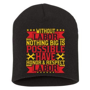 Nothing Big Is Have Honor & Respect Labor Day Gift Short Acrylic Beanie