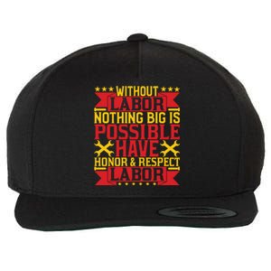 Nothing Big Is Have Honor & Respect Labor Day Gift Wool Snapback Cap