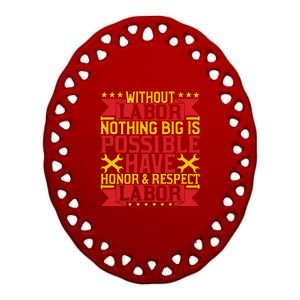 Nothing Big Is Have Honor & Respect Labor Day Gift Ceramic Oval Ornament