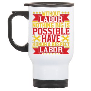 Nothing Big Is Have Honor & Respect Labor Day Gift Stainless Steel Travel Mug