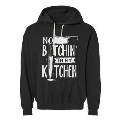 No Bitchin In My Kitchen Funny Executive Chef Garment-Dyed Fleece Hoodie