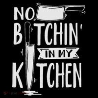 No Bitchin In My Kitchen Funny Executive Chef T-Shirt