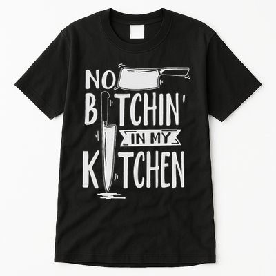No Bitchin In My Kitchen Funny Executive Chef Tall T-Shirt