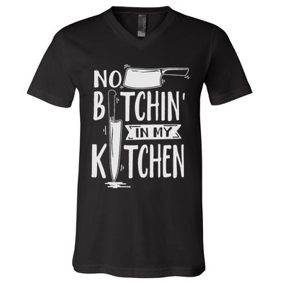 No Bitchin In My Kitchen Funny Executive Chef V-Neck T-Shirt