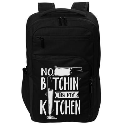 No Bitchin In My Kitchen Funny Executive Chef Impact Tech Backpack