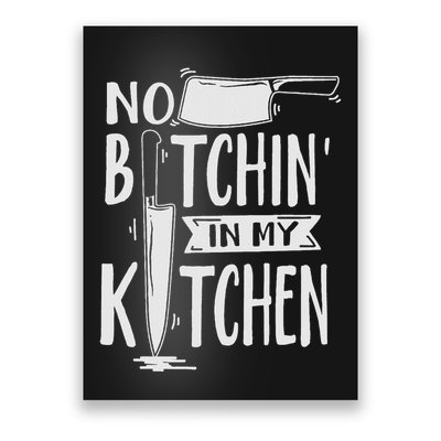 No Bitchin In My Kitchen Funny Executive Chef Poster