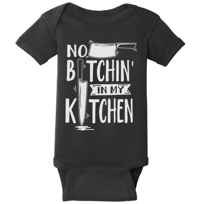 No Bitchin In My Kitchen Funny Executive Chef Baby Bodysuit