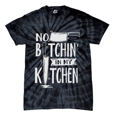 No Bitchin In My Kitchen Funny Executive Chef Tie-Dye T-Shirt