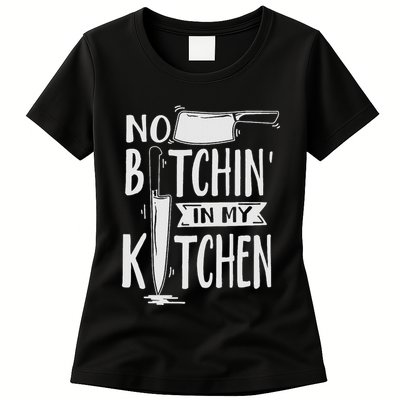 No Bitchin In My Kitchen Funny Executive Chef Womens T-Shirt