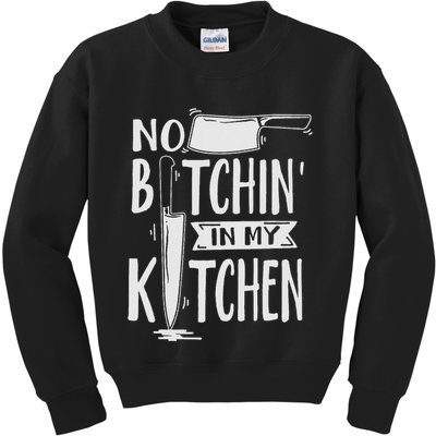 No Bitchin In My Kitchen Funny Executive Chef Kids Sweatshirt