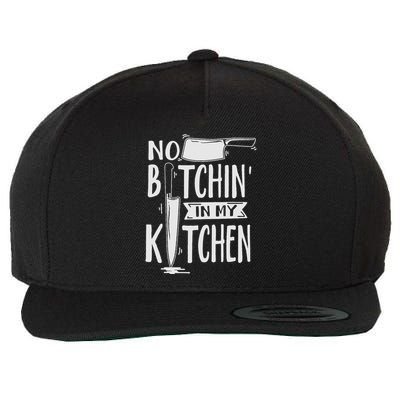 No Bitchin In My Kitchen Funny Executive Chef Wool Snapback Cap