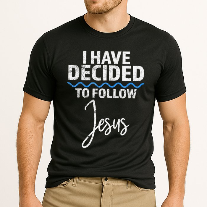 New Believer I Have Decided To Follow Jesus In Baptism Performance Shirt