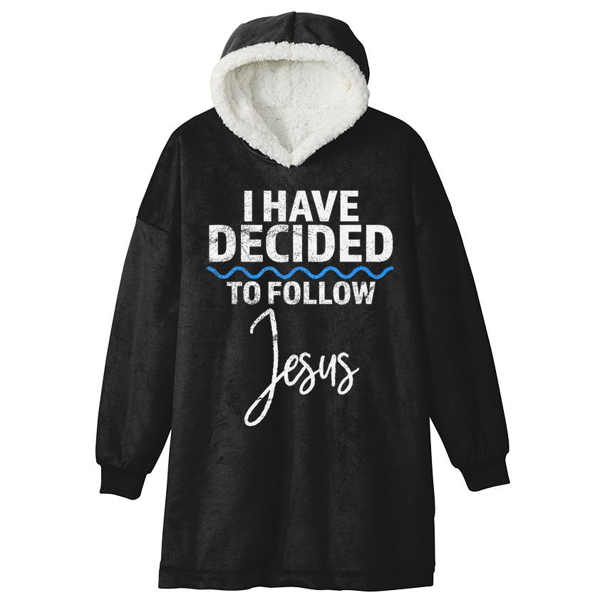 New Believer I Have Decided To Follow Jesus In Baptism Hooded Wearable Blanket