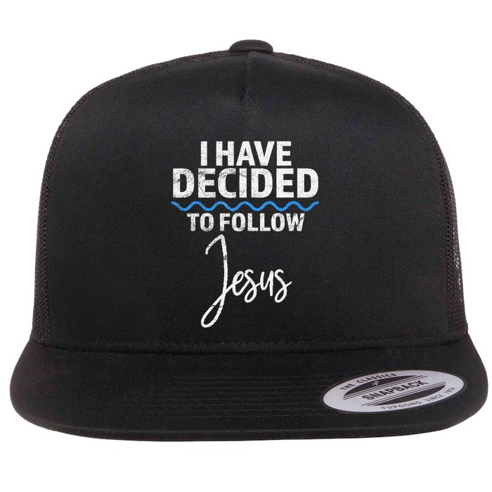 New Believer I Have Decided To Follow Jesus In Baptism Flat Bill Trucker Hat