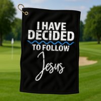 New Believer I Have Decided To Follow Jesus In Baptism Golf Towel