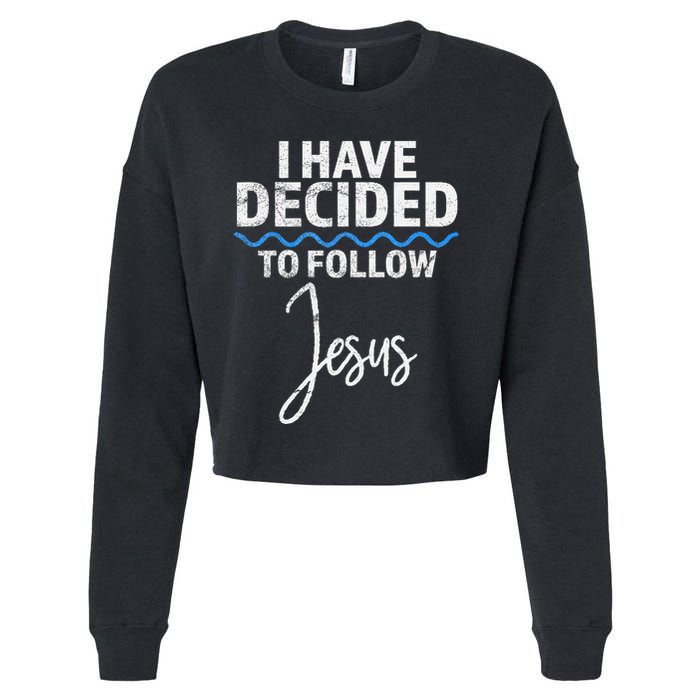 New Believer I Have Decided To Follow Jesus In Baptism Cropped Pullover Crew