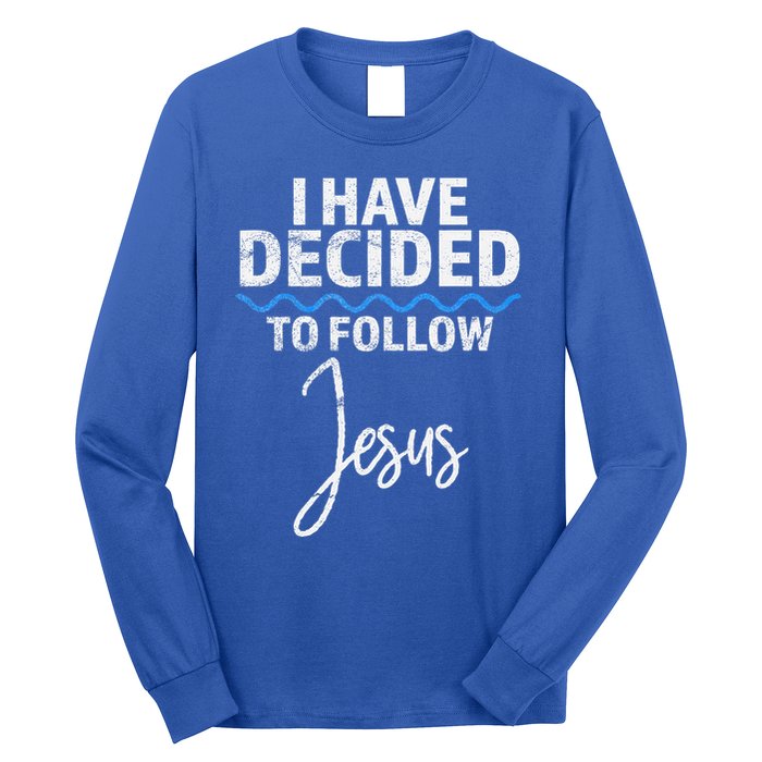 New Believer I Have Decided To Follow Jesus In Baptism Long Sleeve Shirt