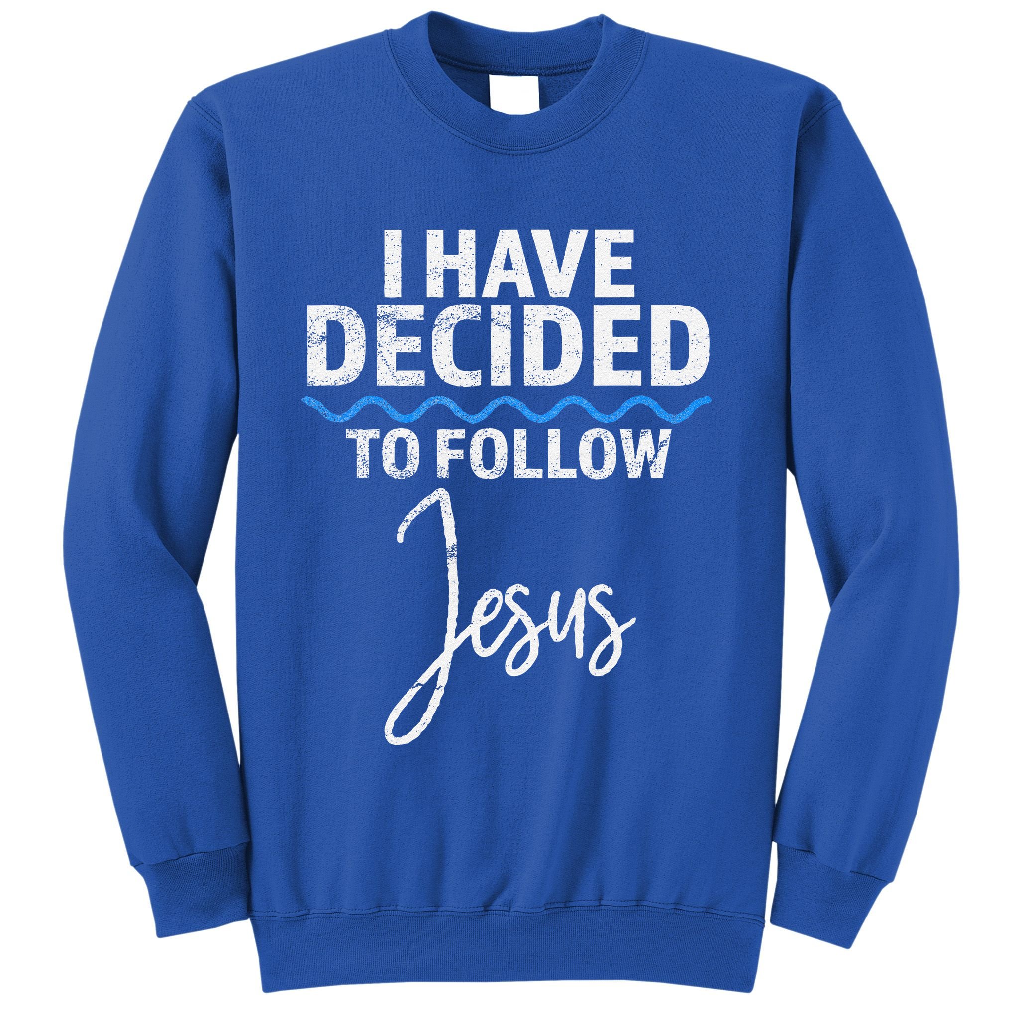 New Believer I Have Decided To Follow Jesus In Baptism Sweatshirt