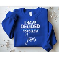 New Believer I Have Decided To Follow Jesus In Baptism Sweatshirt