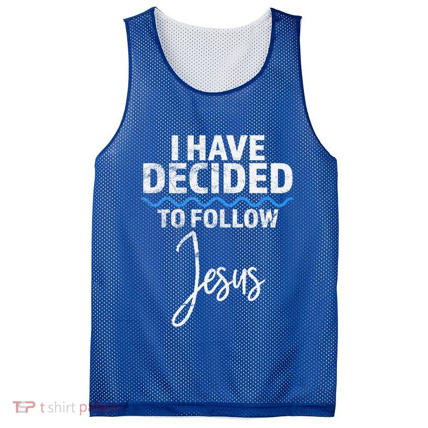 New Believer I Have Decided To Follow Jesus In Baptism Mesh Reversible Basketball Jersey Tank