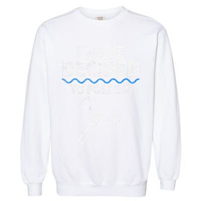 New Believer I Have Decided To Follow Jesus In Baptism Garment-Dyed Sweatshirt